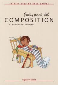 Getting Started with Composition Beginner to Grade 3